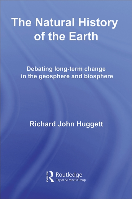 The Natural History of Earth: Debating Long-Term Change in the Geosphere and Biosphere